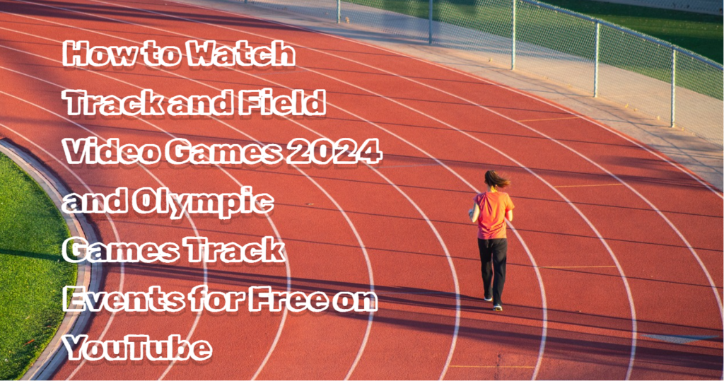 Watch Track and Field Video Games